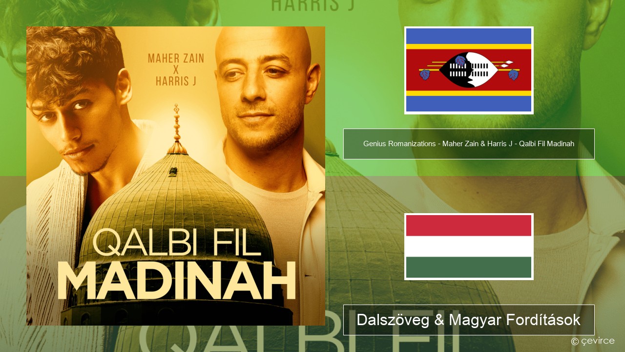 Genius Romanizations – Maher Zain & Harris J – Qalbi Fil Madinah (Romanized) Szuahéli Dalszöveg & Magyar Fordítások