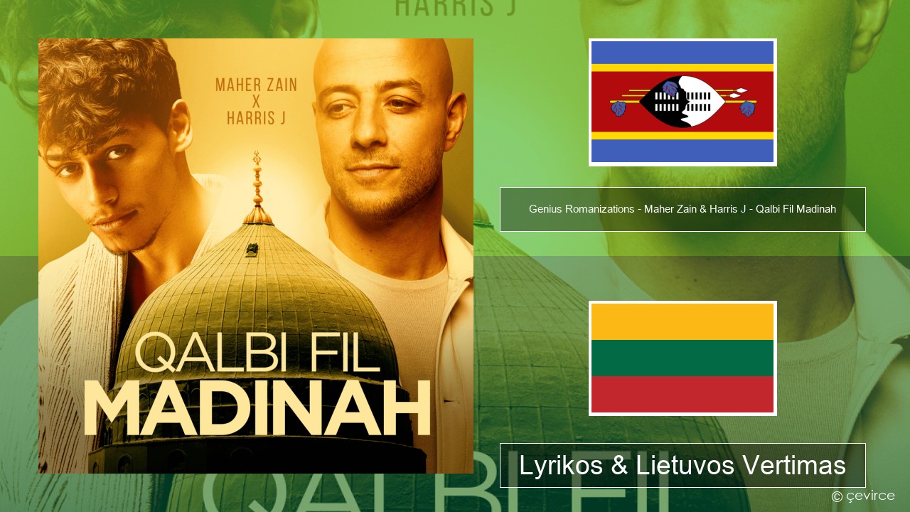 Genius Romanizations – Maher Zain & Harris J – Qalbi Fil Madinah (Romanized) Svahilių Lyrikos & Lietuvos Vertimas