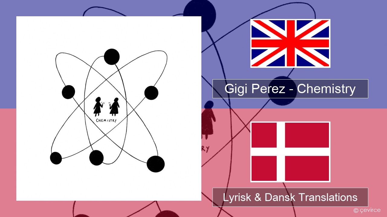 Gigi Perez – Chemistry Engelsk Lyrisk & Dansk Translations