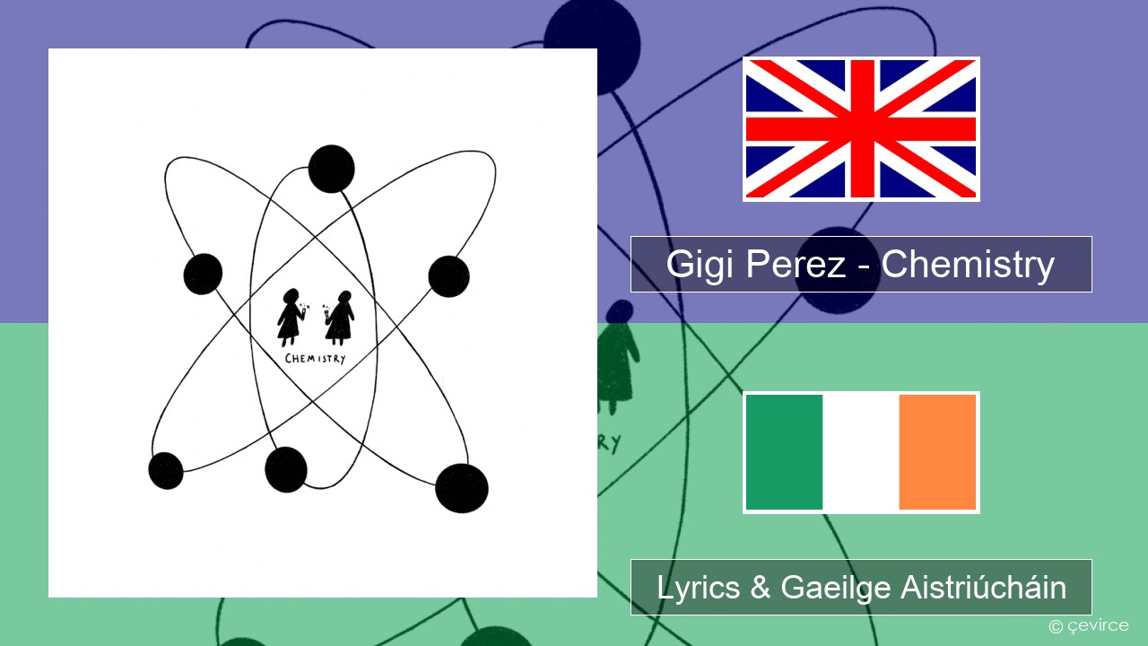 Gigi Perez – Chemistry Béarla Lyrics & Gaeilge Aistriúcháin