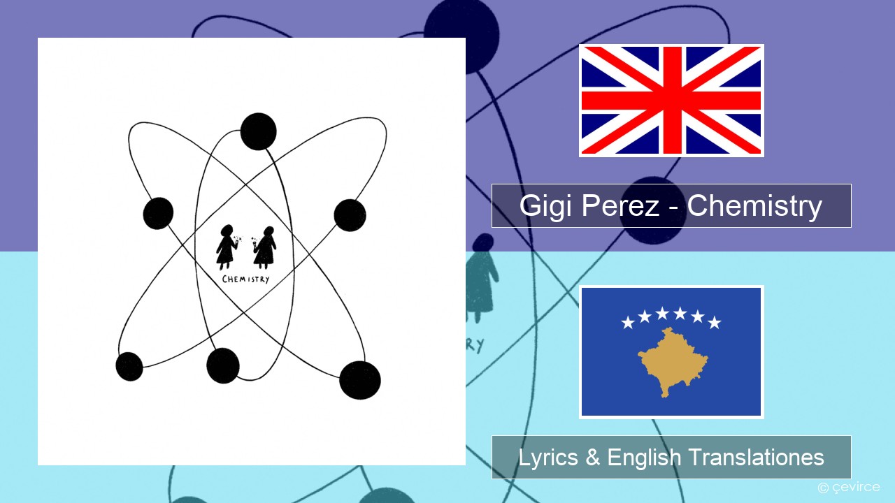 Gigi Perez – Chemistry Anglorum Lyrics & English Translationes