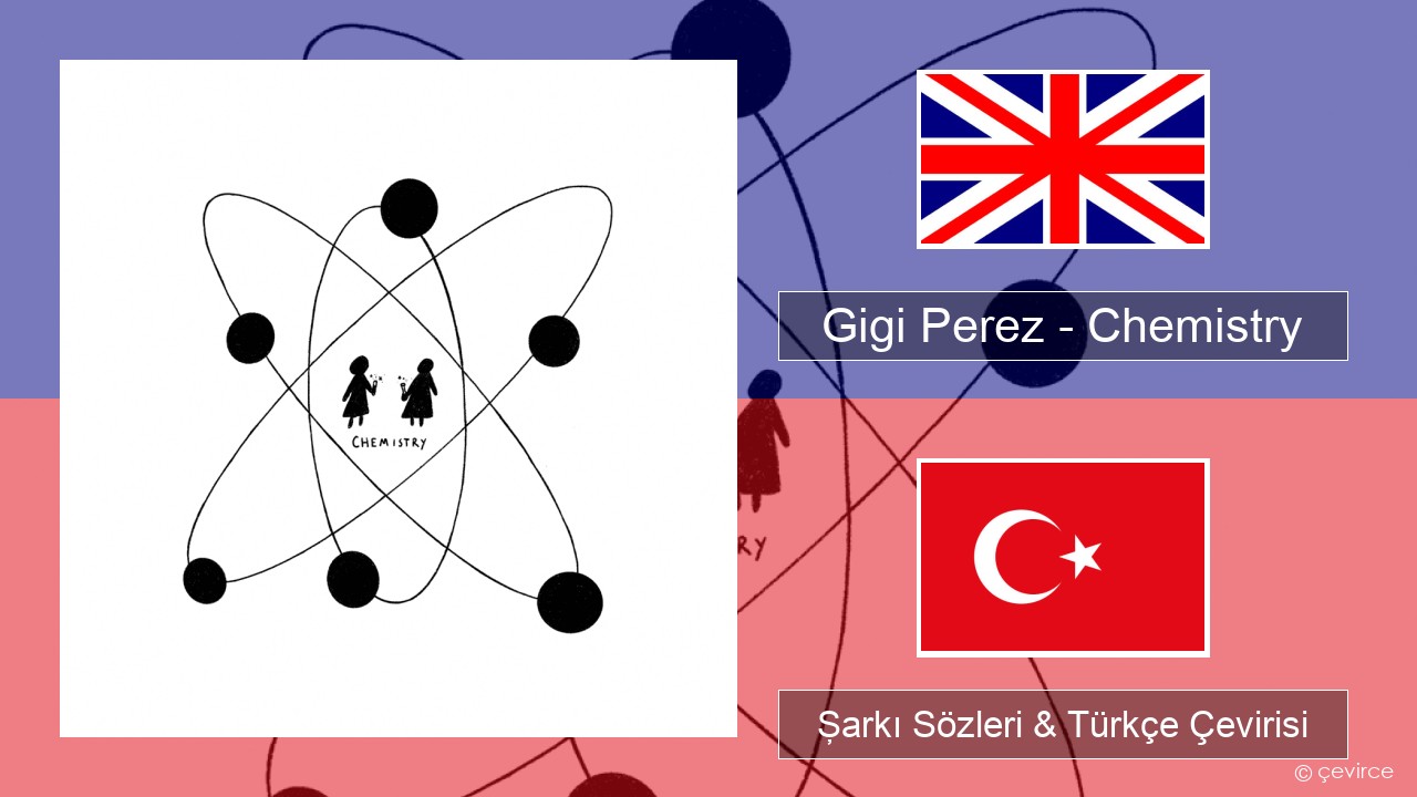 Gigi Perez – Chemistry İngilizce Şarkı Sözleri & Türkçe Çevirisi