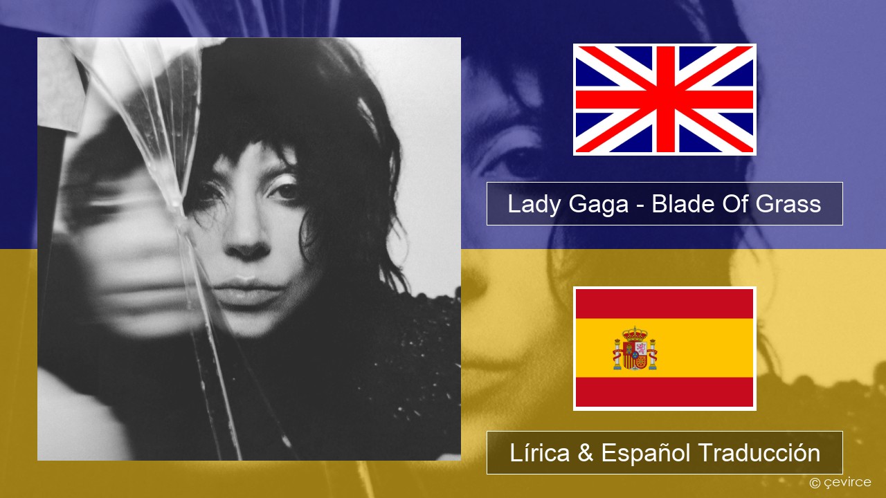 Lady Gaga – Blade Of Grass Ingl Lírica & Español Traducción