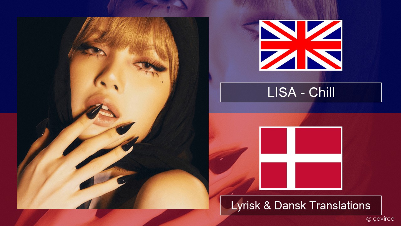 LISA – Chill Engelsk Lyrisk & Dansk Translations