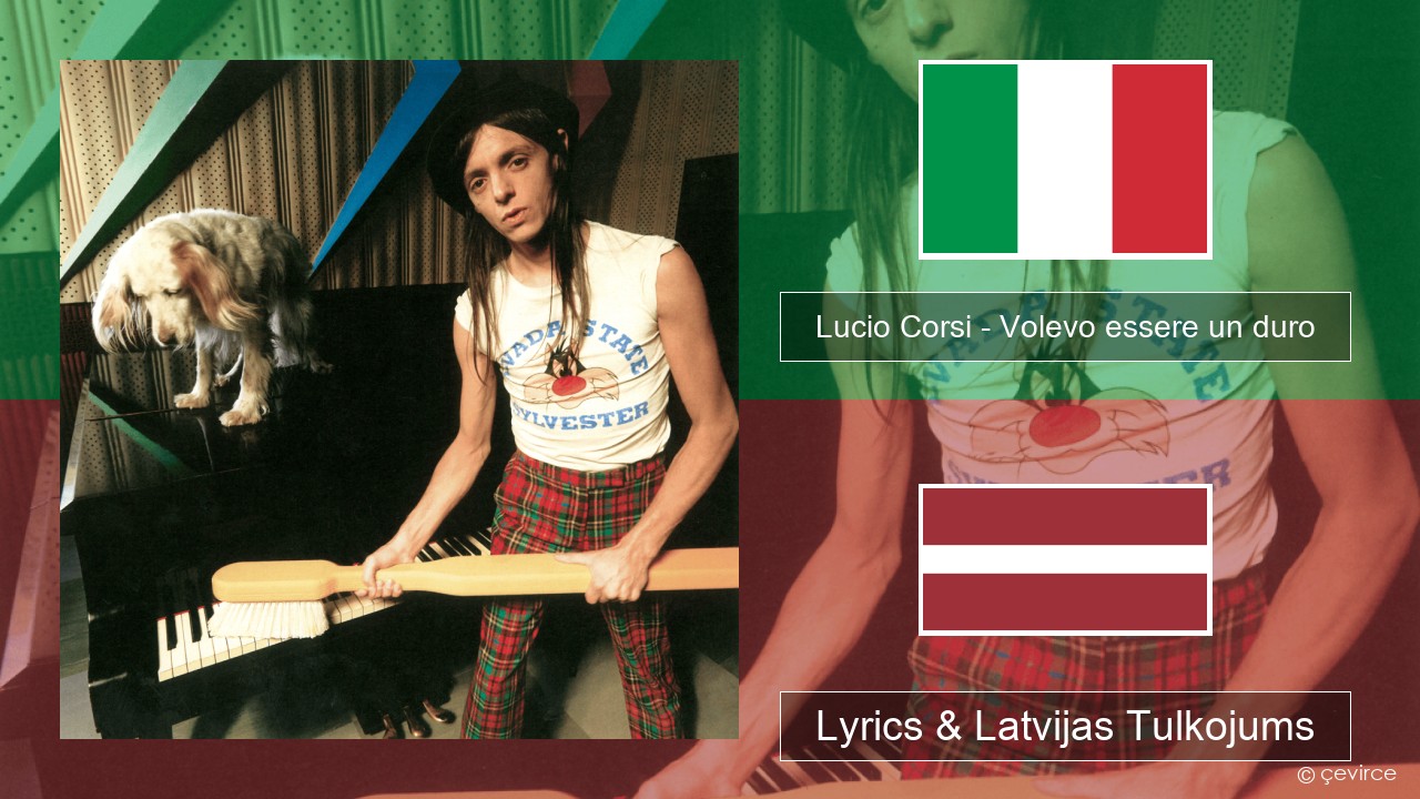 Lucio Corsi – Volevo essere un duro Itālijas Lyrics & Latvijas Tulkojums