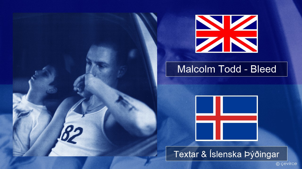 Malcolm Todd – Bleed Íslenska Textar & Íslenska Þýðingar