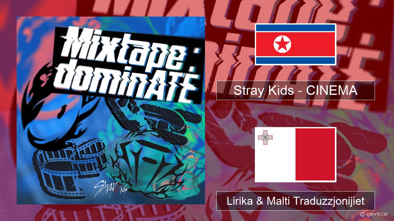 Stray Kids – CINEMA Korean Lirika & Malti Traduzzjonijiet