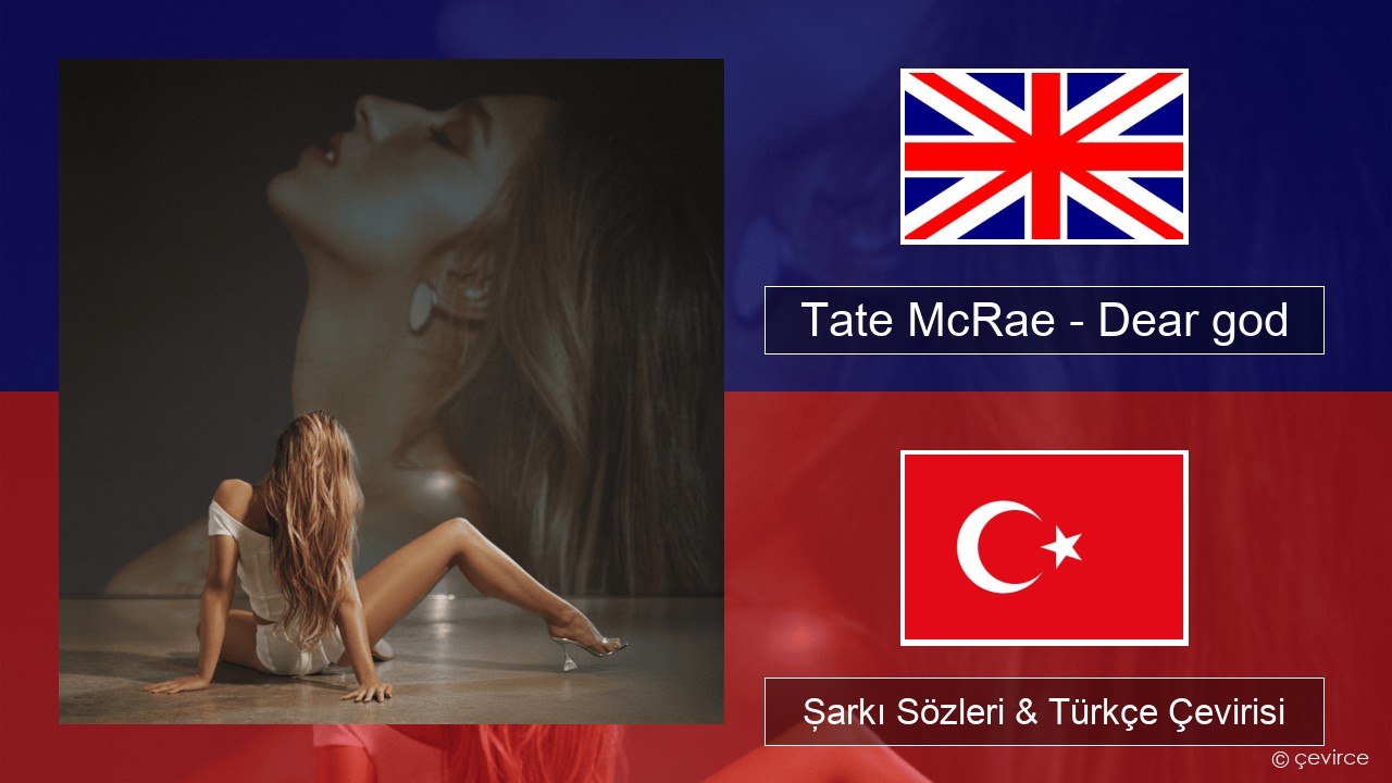 Tate McRae – Dear god İngilizce Şarkı Sözleri & Türkçe Çevirisi