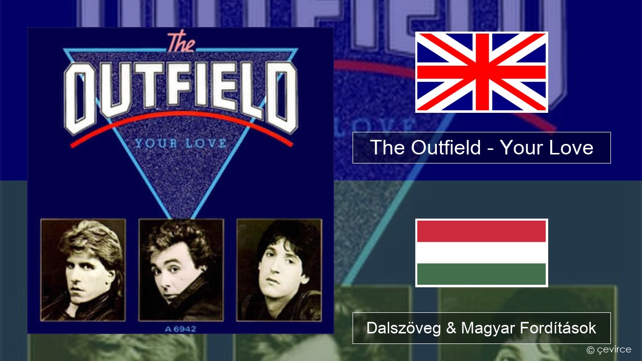 The Outfield – Your Love Magyar Dalszöveg & Magyar Fordítások