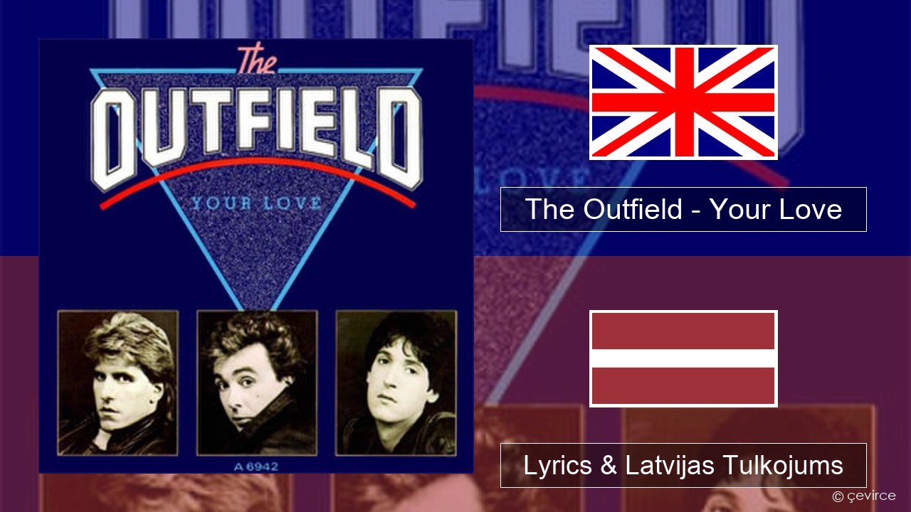 The Outfield – Your Love Angļu Lyrics & Latvijas Tulkojums