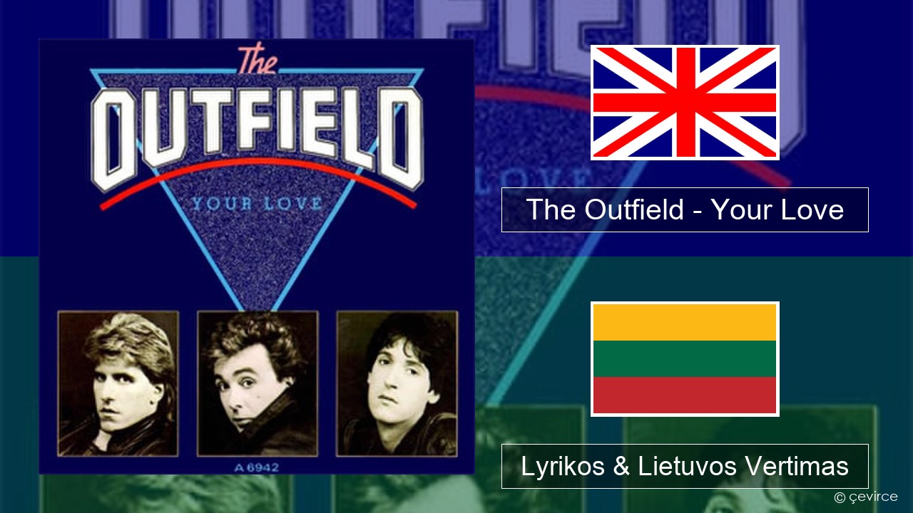 The Outfield – Your Love Anglų Lyrikos & Lietuvos Vertimas