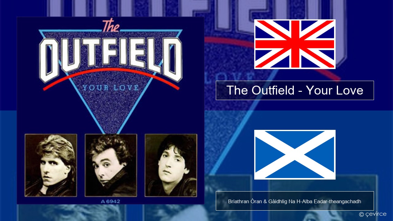 The Outfield – Your Love Gaelic Briathran Òran & Gàidhlig Na H-Alba Eadar-theangachadh