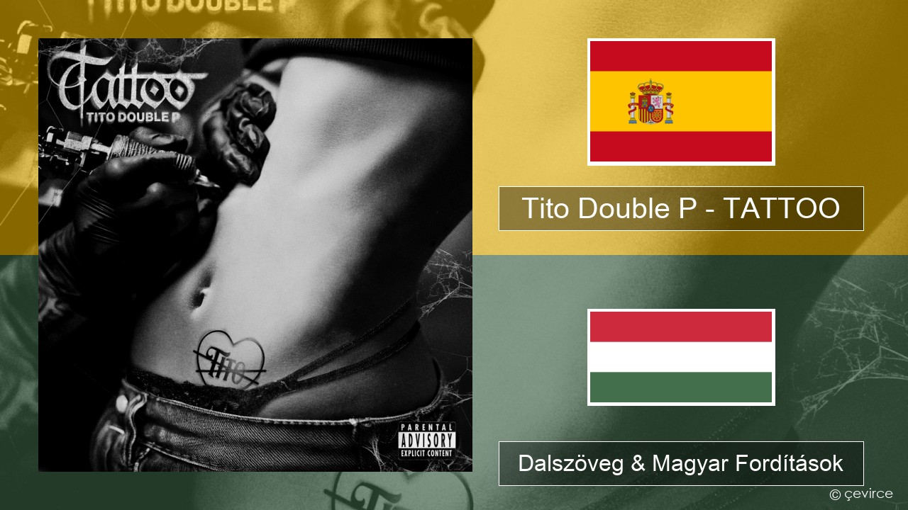 Tito Double P – TATTOO Spanyol Dalszöveg & Magyar Fordítások