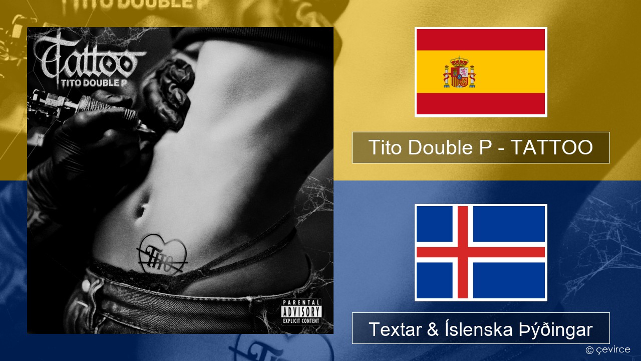 Tito Double P – TATTOO Spænska Textar & Íslenska Þýðingar