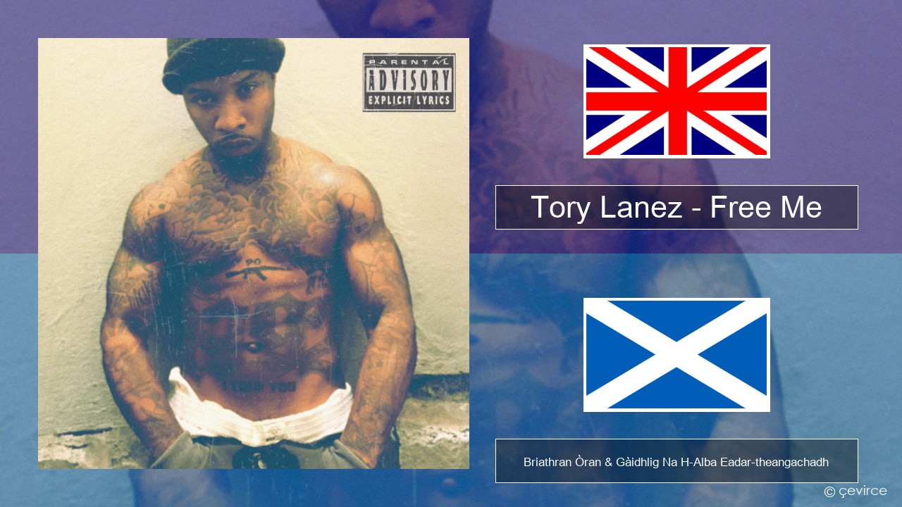 Tory Lanez – Free Me Gaelic Briathran Òran & Gàidhlig Na H-Alba Eadar-theangachadh