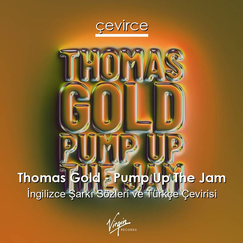 thomas-gold-pump-up-the-jam-ngilizce-s-zleri-t-rk-e-anlamlar-evirce