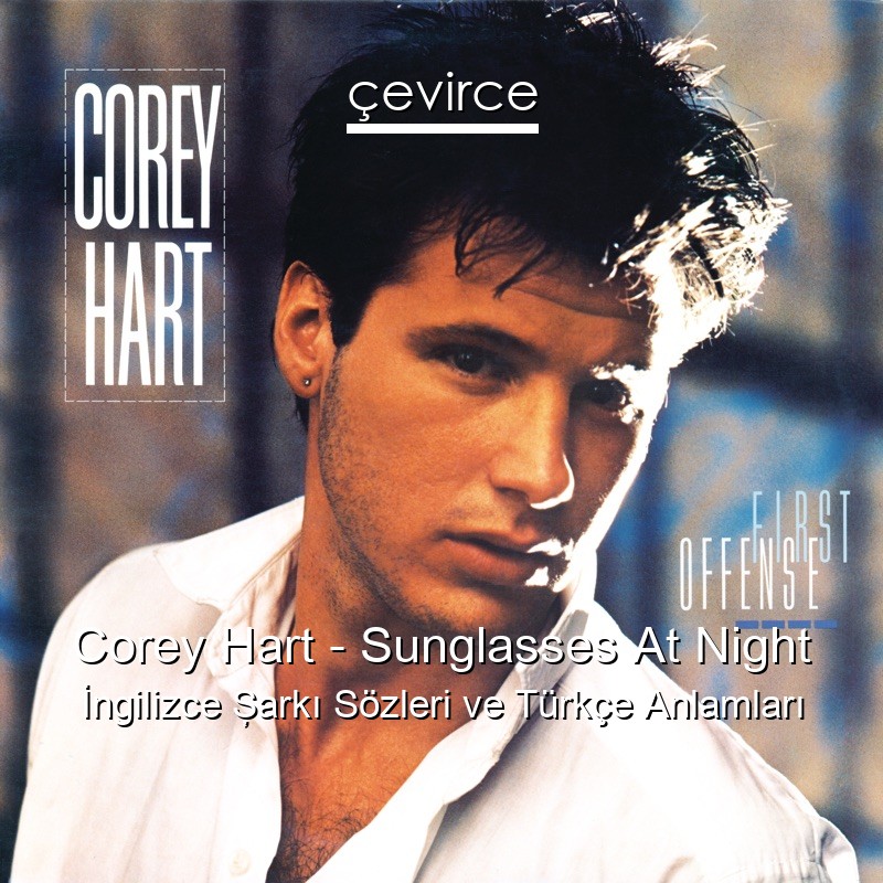 Corey Hart Sunglasses At Night İngilizce Şarkı Sözleri Türkçe